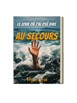 Le jour où j’ai osé dire AU SECOURS